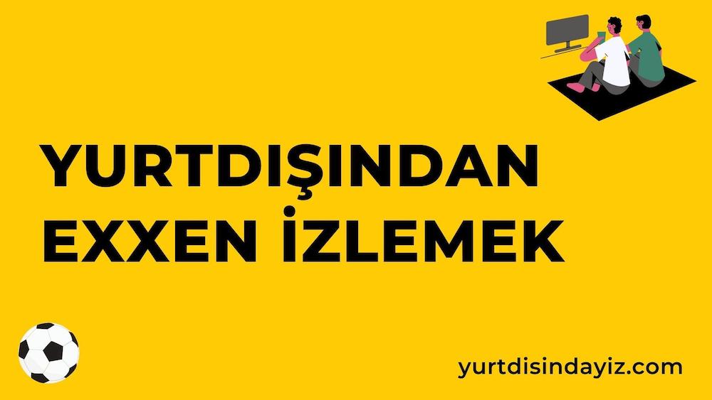 yurtdisindan-exxen-izlemek